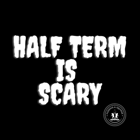 Half Term is Scary